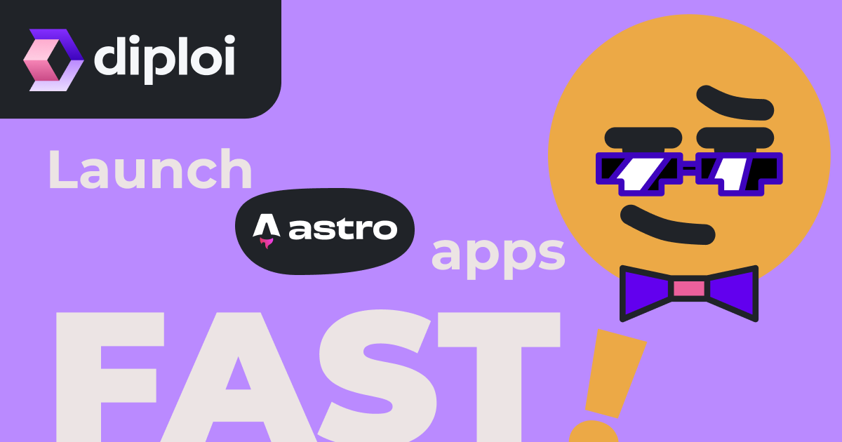 Diploi - Create Astro apps quickly, from Development to Production on ...
