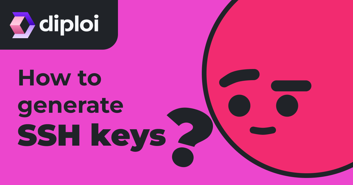 Diploi - Using ssh-keygen to generate SSH key pairs